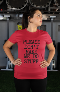 The Don't Make Me Do Stuff Shirt